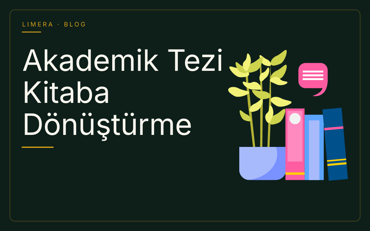 Akademik Tezi Kitaba Dönüştürme Rehberi: Dili Sadeleştirme ve İçerik Düzenleme blog kapak görseli Akademik Tezi Kitaba Dönüştürme Rehberi: Dili Sadeleştirme ve İçerik Düzenleme blog kapak görseli