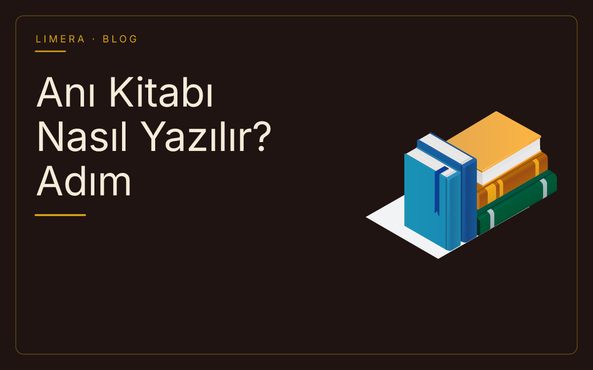 Anı Kitabı Nasıl Yazılır? Adım Adım Hatıra Yazma Rehberi | Limera Yayınları blog kapak görseli Anı Kitabı Nasıl Yazılır? Adım Adım Hatıra Yazma Rehberi | Limera Yayınları blog kapak görseli