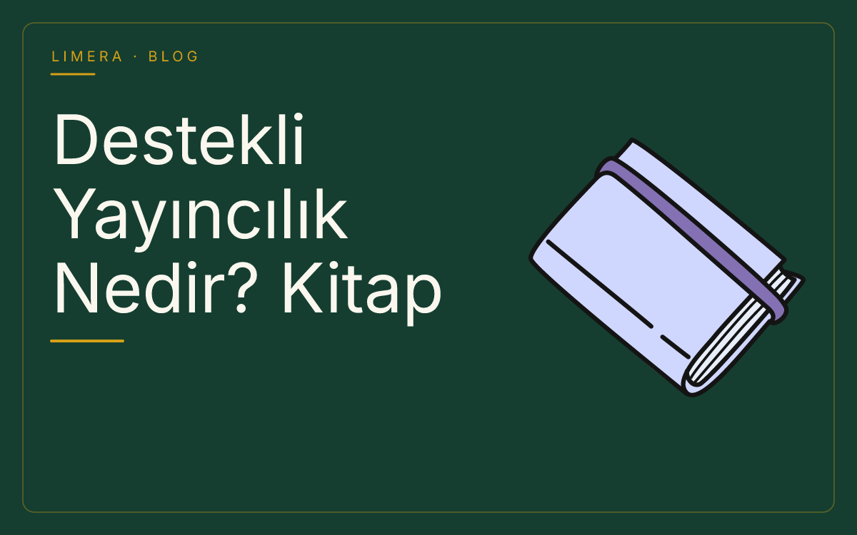 Destekli Yayıncılık Nedir? Kitap Basım Modelleri ve Süreç Rehberi blog kapak görseli