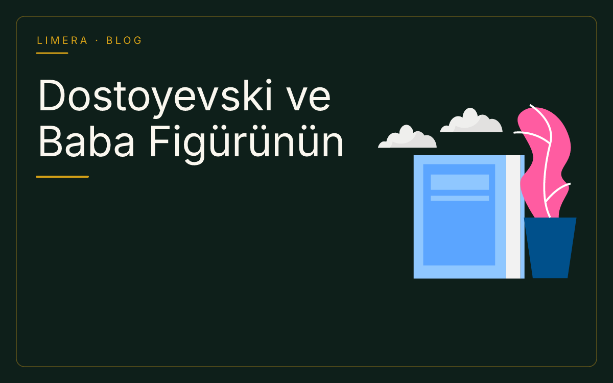 Dostoyevski'nin Çocukluğu ve Baba Figürünün Gölgesi — Limera Yazar Dosyaları (Limera Yayınları)