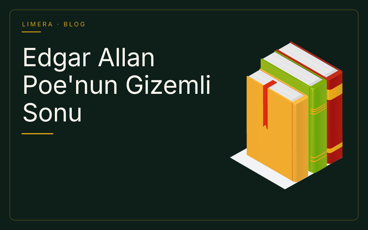 Edgar Allan Poe'nun Ölümü Neden Hâlâ Bir Muamma? — Limera Yazar Dosyaları (Limera Yayınları)