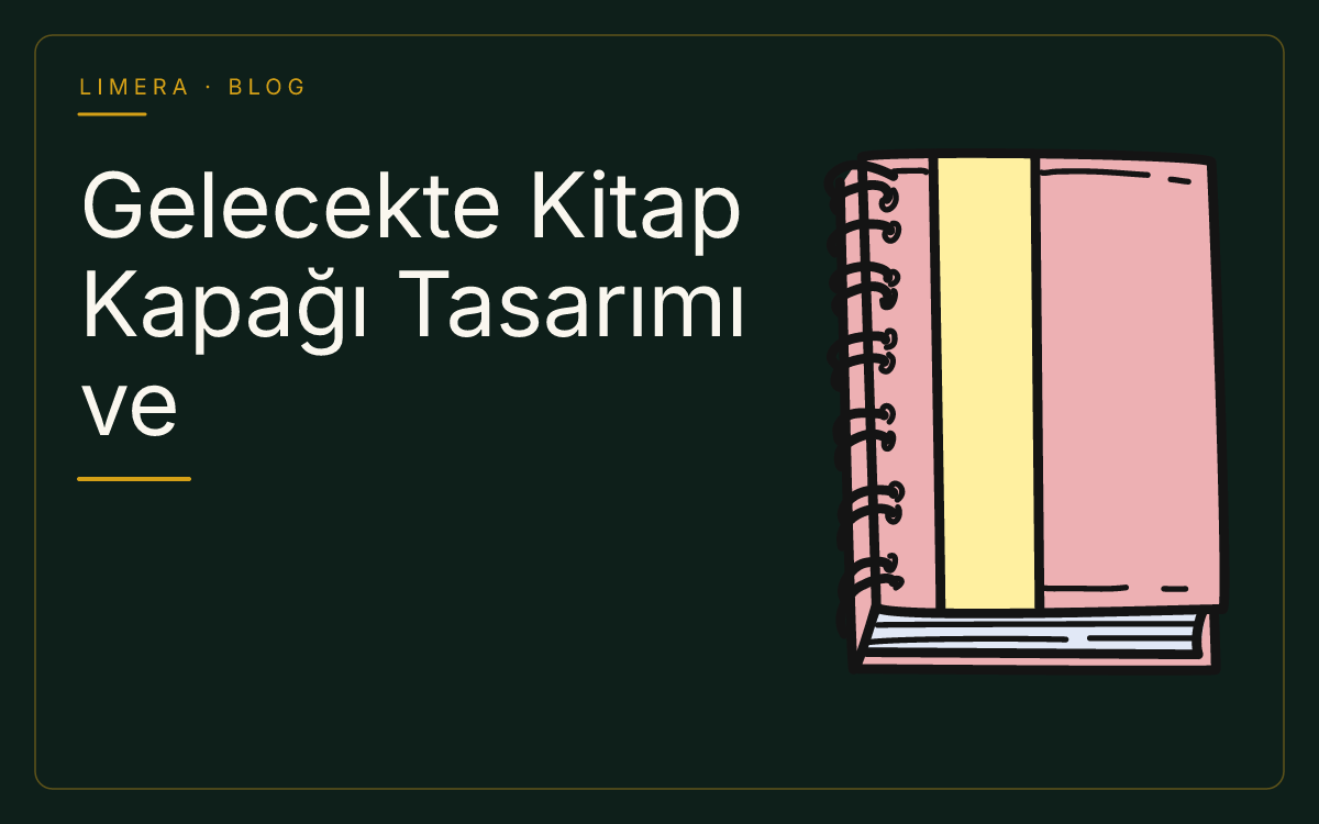 Gelecekte Kitap Kapağı Tasarımı ve Yayıncılıkta Görsel Trendler blog kapak görseli Gelecekte Kitap Kapağı Tasarımı ve Yayıncılıkta Görsel Trendler blog kapak görseli