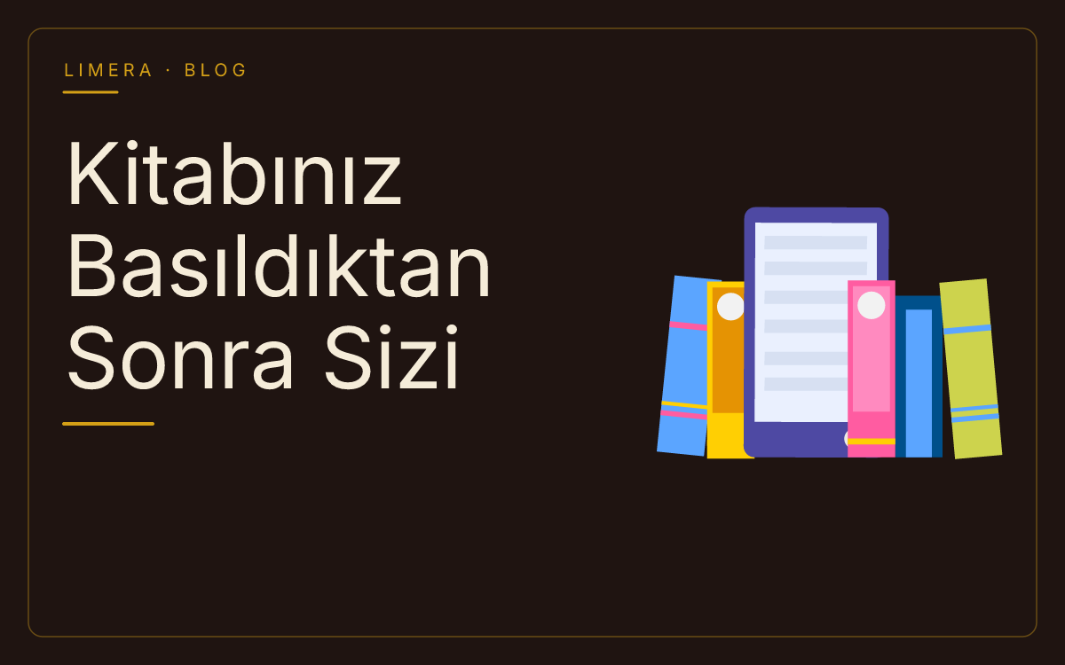 Kitap Bastırdıktan Sonra: Dağıtım, Satış ve Telif Hakları Hakkında Bilmeniz Gerekenler blog kapak görseli Kitap Bastırdıktan Sonra: Dağıtım, Satış ve Telif Hakları Hakkında Bilmeniz Gerekenler blog kapak görseli