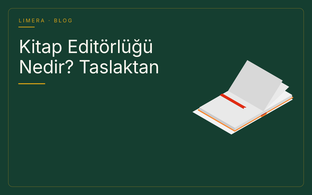 Kitap Editörlüğü Nedir? Taslaktan Baskıya Editoryal Süreç Rehberi blog kapak görseli Kitap Editörlüğü Nedir? Taslaktan Baskıya Editoryal Süreç Rehberi blog kapak görseli