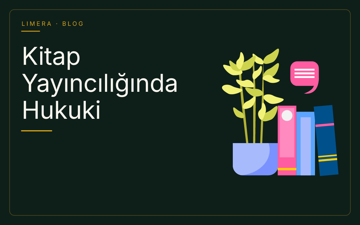 Kitap Yayıncılığında Hukuki Sorumluluklar ve Telif Hakları Rehberi blog kapak görseli