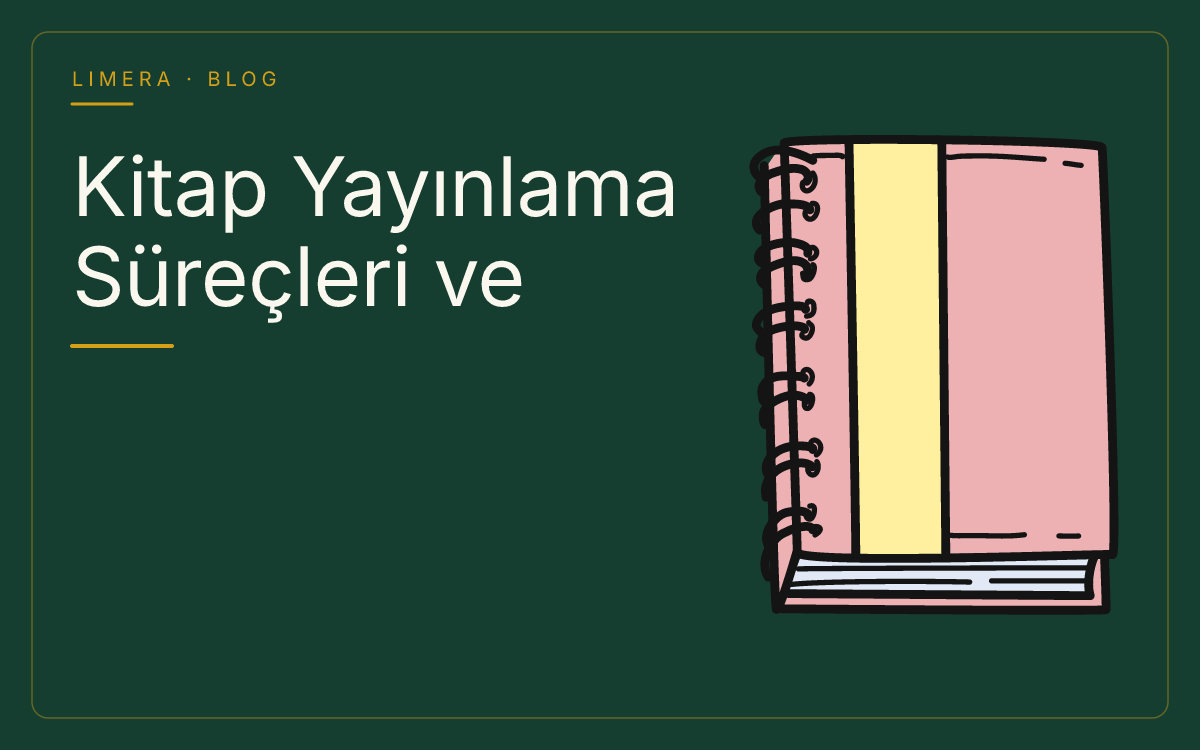 Kitap Yayınlama Süreçleri ve Türlere Göre Yayıncılık Rehberi blog kapak görseli Kitap Yayınlama Süreçleri ve Türlere Göre Yayıncılık Rehberi blog kapak görseli