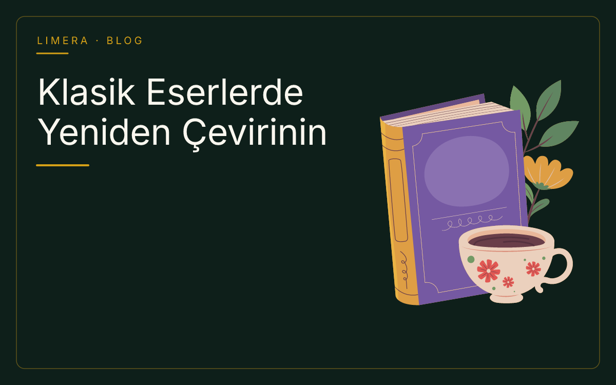 Klasik Eserlerin Yeni Çevirilerine Neden İhtiyaç Duyulur? — Çevirmenin Masası (Limera Yayınları) Klasik Eserlerin Yeni Çevirilerine Neden İhtiyaç Duyulur? — Çevirmenin Masası (Limera Yayınları)