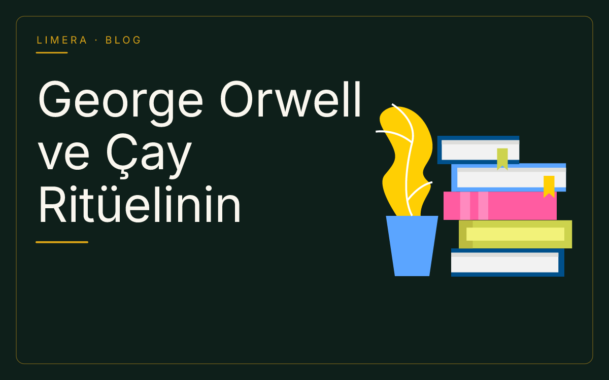 Orwell'in Bir Fincan Çay Üzerine Yazdığı Kurallar — Limera Yazar Dosyaları (Limera Yayınları) Orwell'in Bir Fincan Çay Üzerine Yazdığı Kurallar — Limera Yazar Dosyaları (Limera Yayınları)