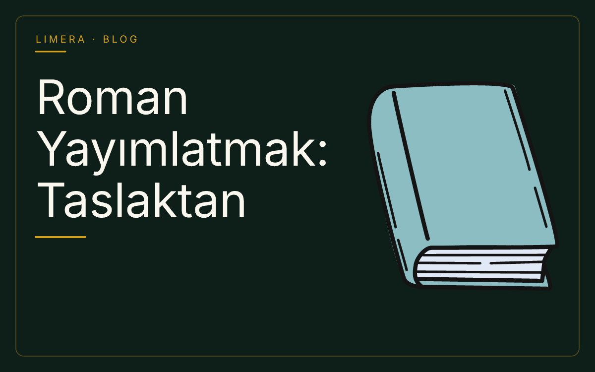 Roman Yayımlatmak İsteyenler İçin Adım Adım Yayıncılık Rehberi blog kapak görseli Roman Yayımlatmak İsteyenler İçin Adım Adım Yayıncılık Rehberi blog kapak görseli