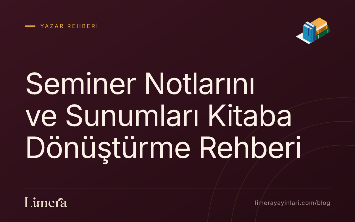 Seminer Notlarını ve Sunumları Kitaba Dönüştürme Rehberi blog kapak görseli Seminer Notlarını ve Sunumları Kitaba Dönüştürme Rehberi blog kapak görseli