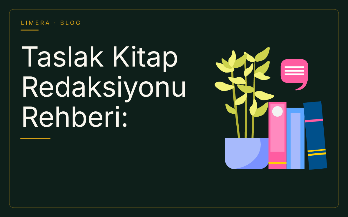Taslak Kitap Redaksiyonu Rehberi: Yazarlar İçin Öz-Redaksiyon Adımları blog kapak görseli Taslak Kitap Redaksiyonu Rehberi: Yazarlar İçin Öz-Redaksiyon Adımları blog kapak görseli