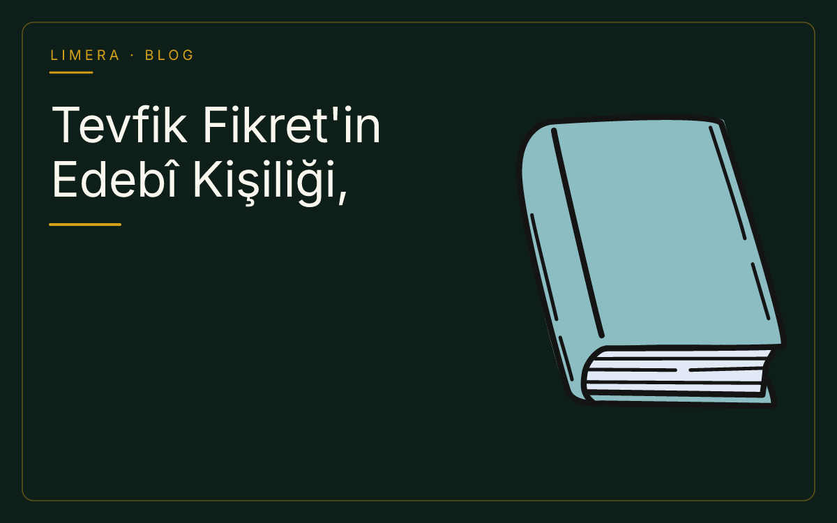 Tevfik Fikret'in Edebî Kişiliği ve Şiir Tekniği İncelemesi blog kapak görseli