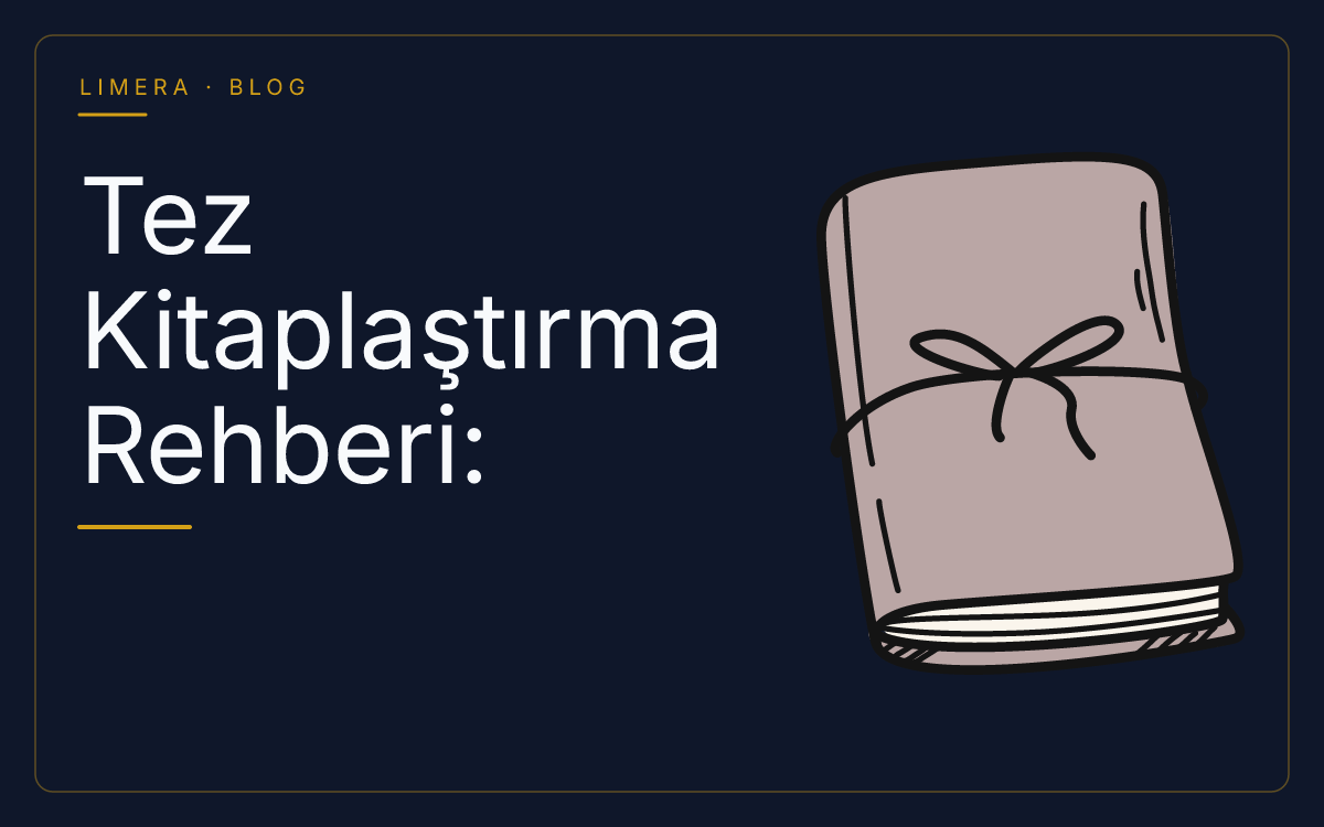Tez Kitaplaştırma Rehberi: Akademik Tezi Kitaba Dönüştürme Süreci blog kapak görseli Tez Kitaplaştırma Rehberi: Akademik Tezi Kitaba Dönüştürme Süreci blog kapak görseli