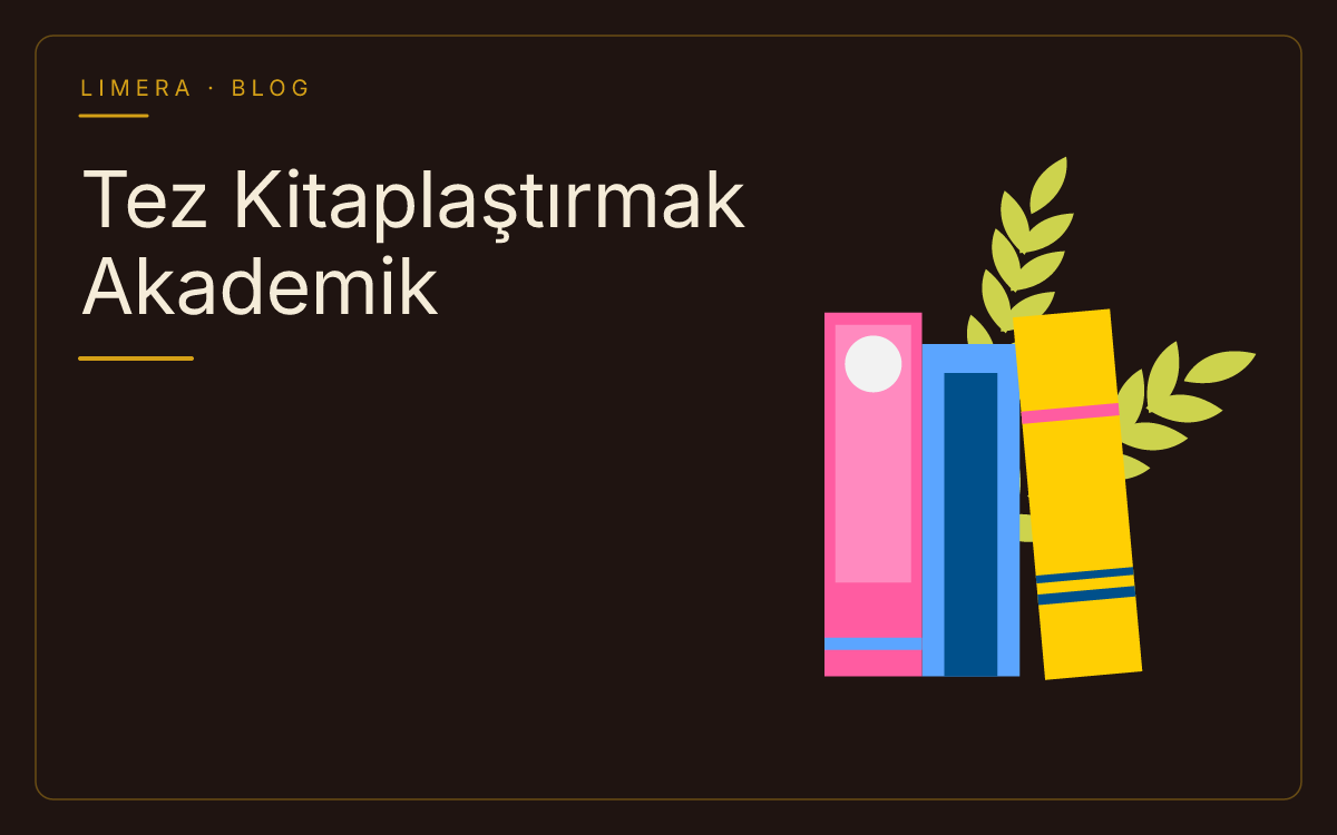 Tez Kitaplaştırmak Akademik Kariyere Katkı Sağlar mı? blog kapak görseli Tez Kitaplaştırmak Akademik Kariyere Katkı Sağlar mı? blog kapak görseli
