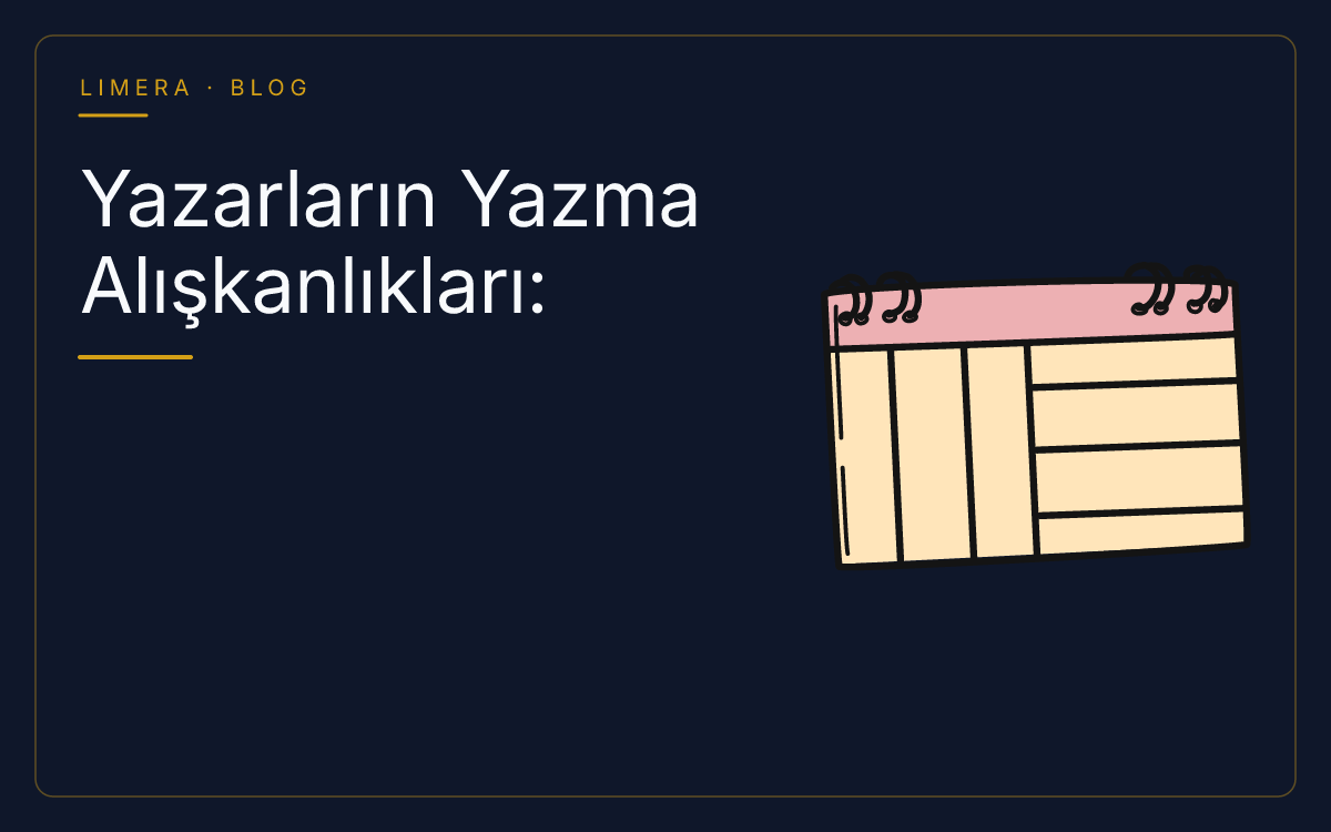 Yazarların Yazma Alışkanlıkları ve Çalışma Disiplini Rehberi blog kapak görseli Yazarların Yazma Alışkanlıkları ve Çalışma Disiplini Rehberi blog kapak görseli